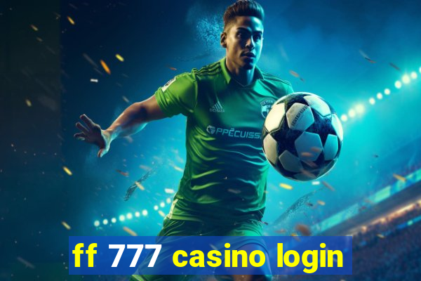 ff 777 casino login