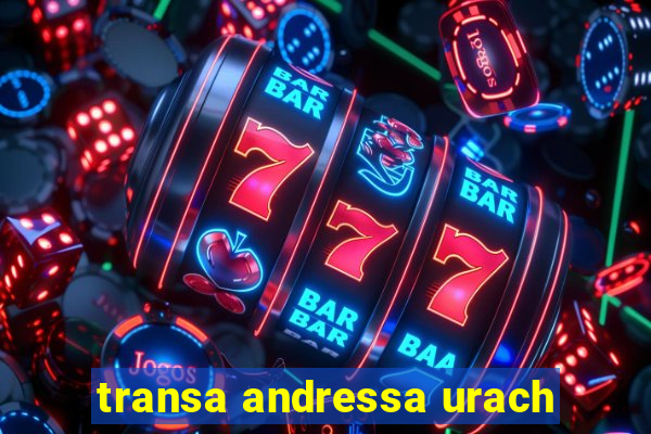 transa andressa urach