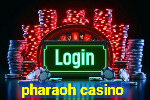 pharaoh casino