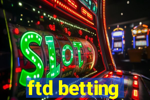 ftd betting