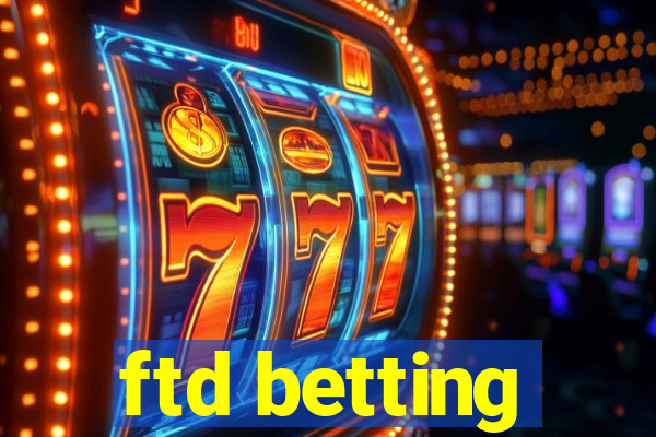 ftd betting