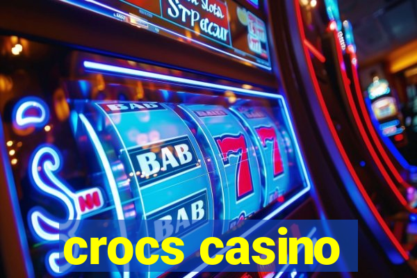 crocs casino