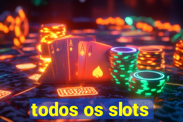 todos os slots