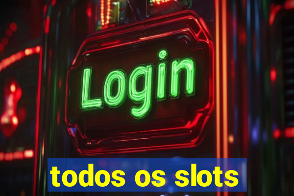 todos os slots