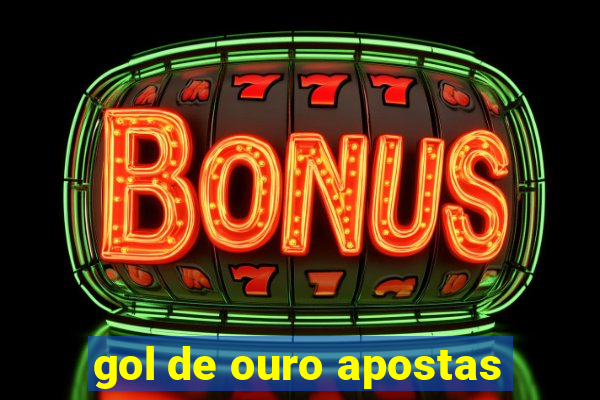 gol de ouro apostas