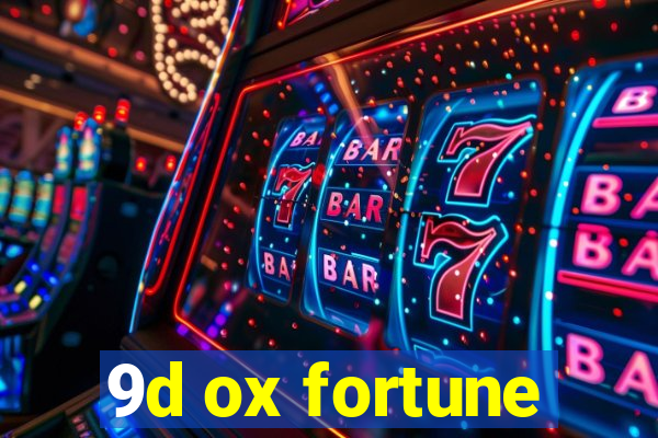 9d ox fortune