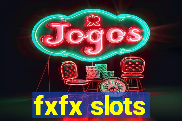 fxfx slots