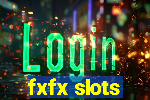 fxfx slots