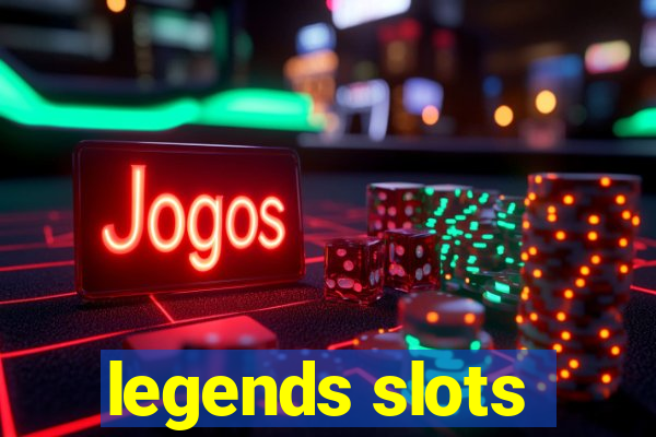 legends slots