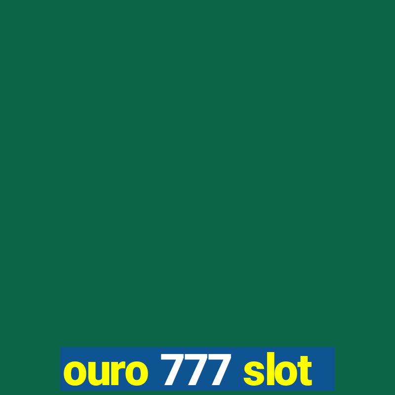 ouro 777 slot