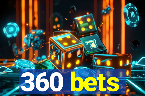 360 bets