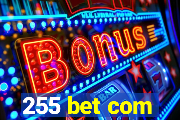 255 bet com