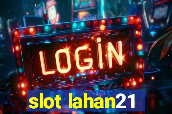 slot lahan21