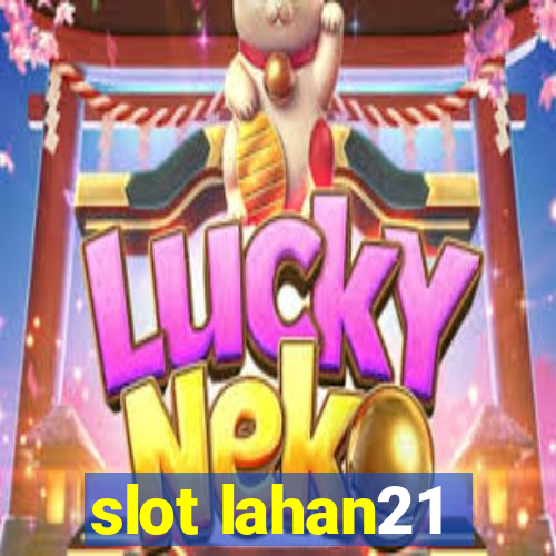 slot lahan21