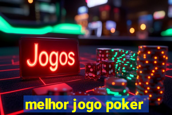 melhor jogo poker