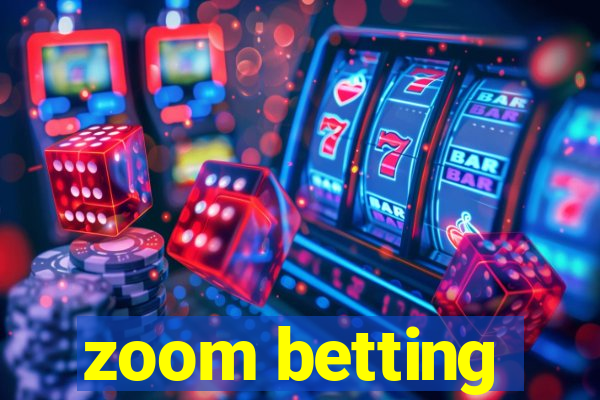 zoom betting