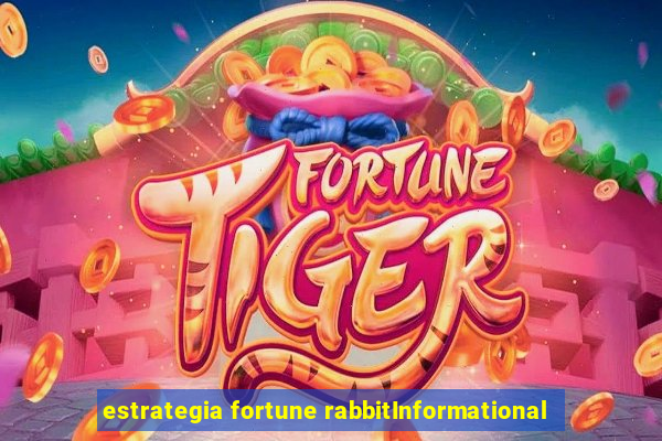 estrategia fortune rabbitInformational