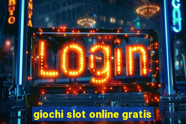 giochi slot online gratis