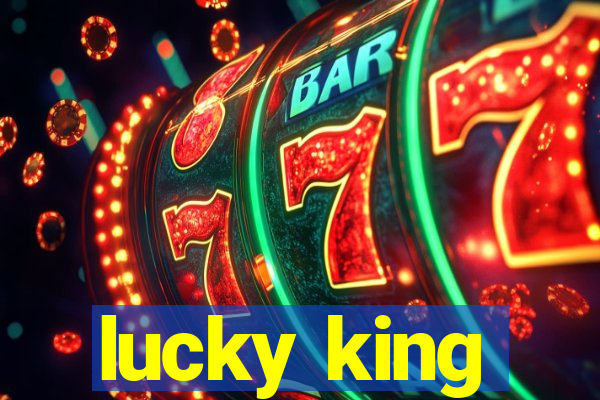 lucky king