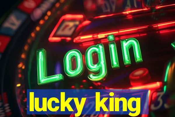 lucky king