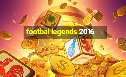 footbal legends 2016