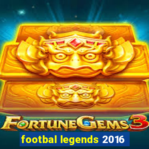 footbal legends 2016