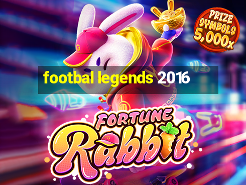 footbal legends 2016