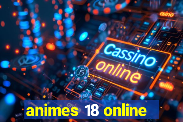 animes 18 online