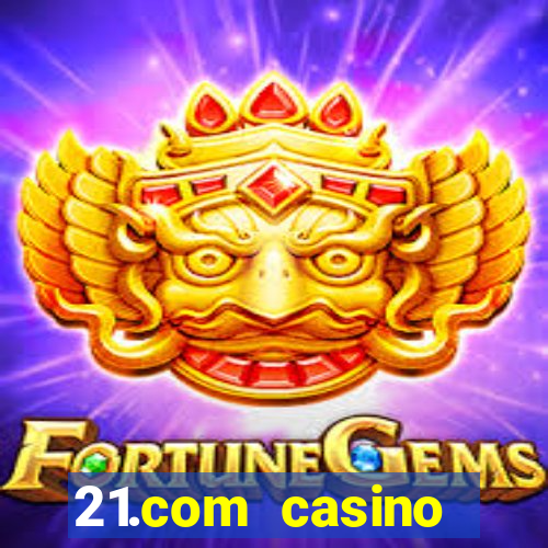 21.com casino veilige gok