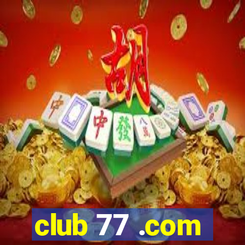 club 77 .com