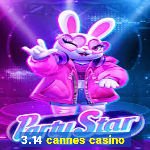 3.14 cannes casino