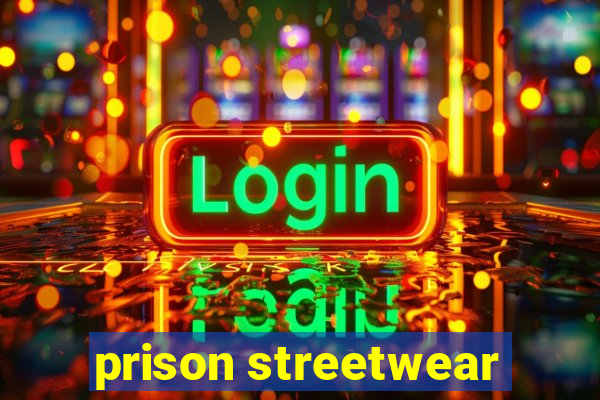 prison streetwear