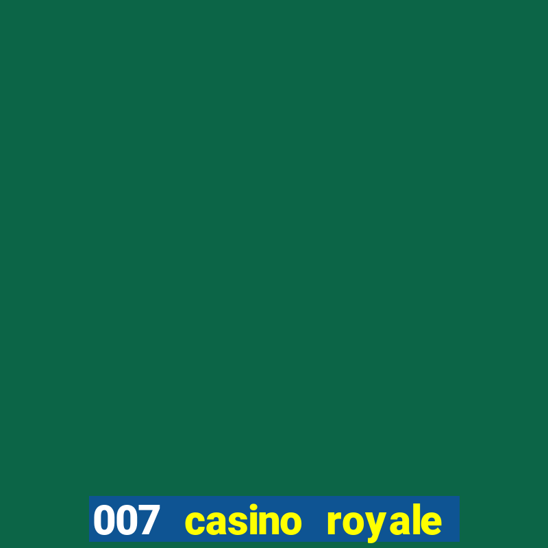 007 casino royale filme completo dublado