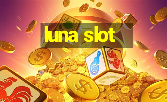 luna slot