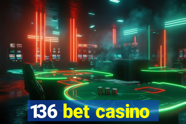 136 bet casino