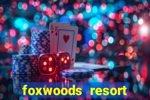 foxwoods resort casino mashantucket connecticut