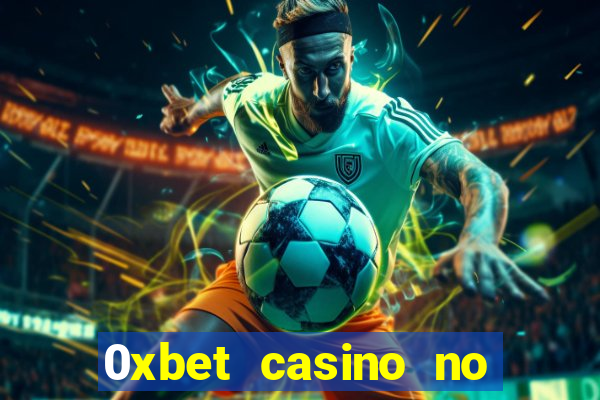 0xbet casino no deposit bonus