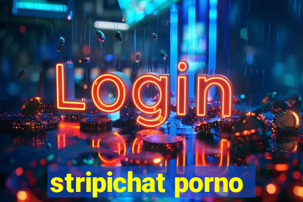 stripichat porno