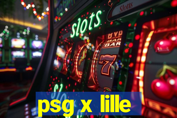 psg x lille