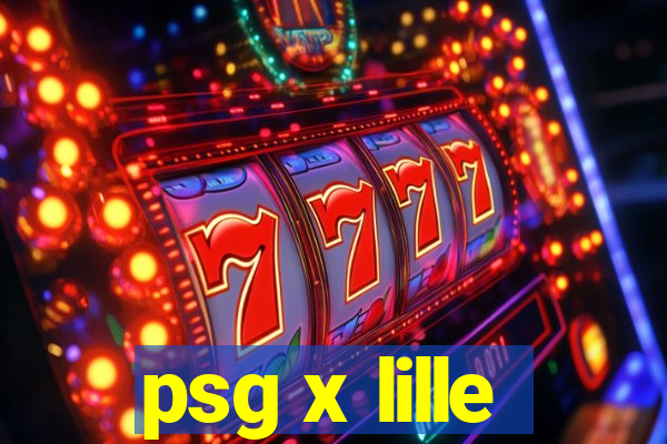 psg x lille