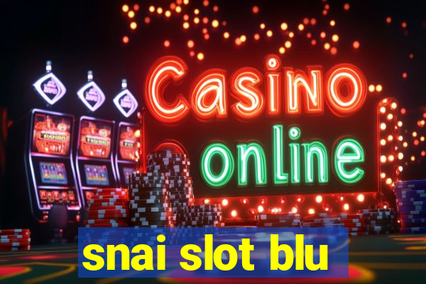 snai slot blu