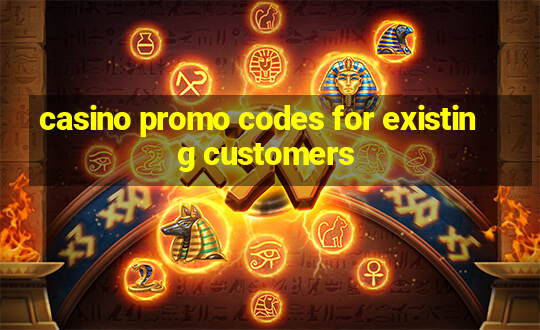 casino promo codes for existing customers