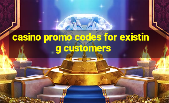 casino promo codes for existing customers