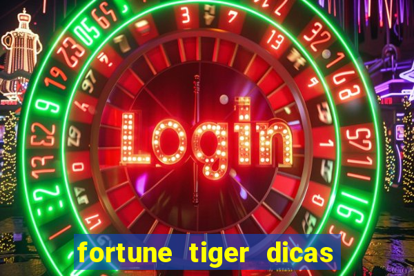 fortune tiger dicas e truques