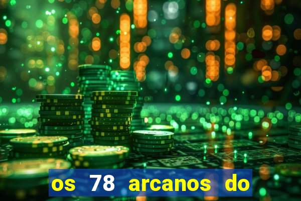 os 78 arcanos do tarot e seus significados