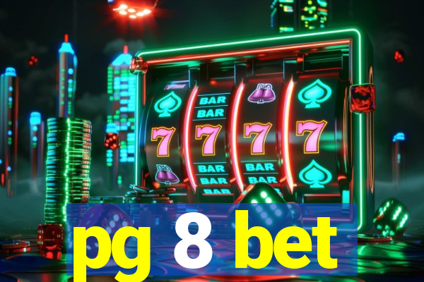 pg 8 bet