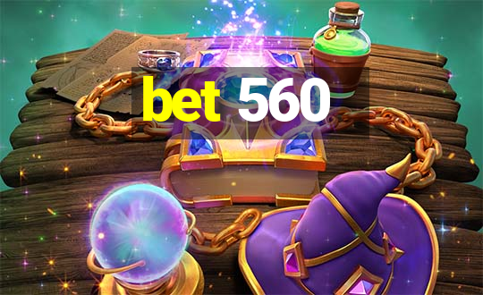 bet 560