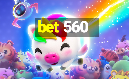 bet 560