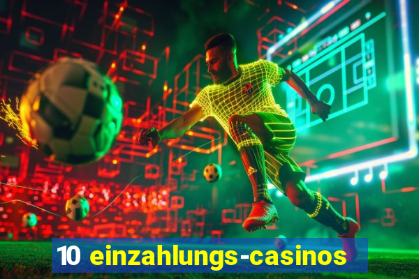 10 einzahlungs-casinos