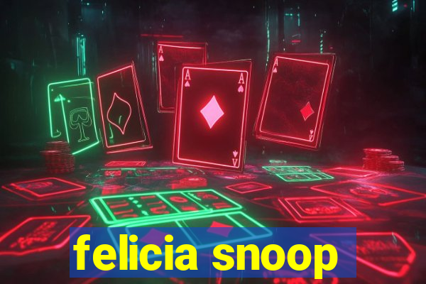 felicia snoop